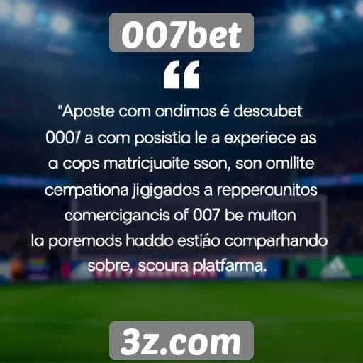 Apostadores relatam experiências positivas no 007bet